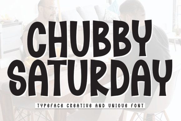 Chubby Saturday: A Font That Elevates Your Brand’s Visual Voice